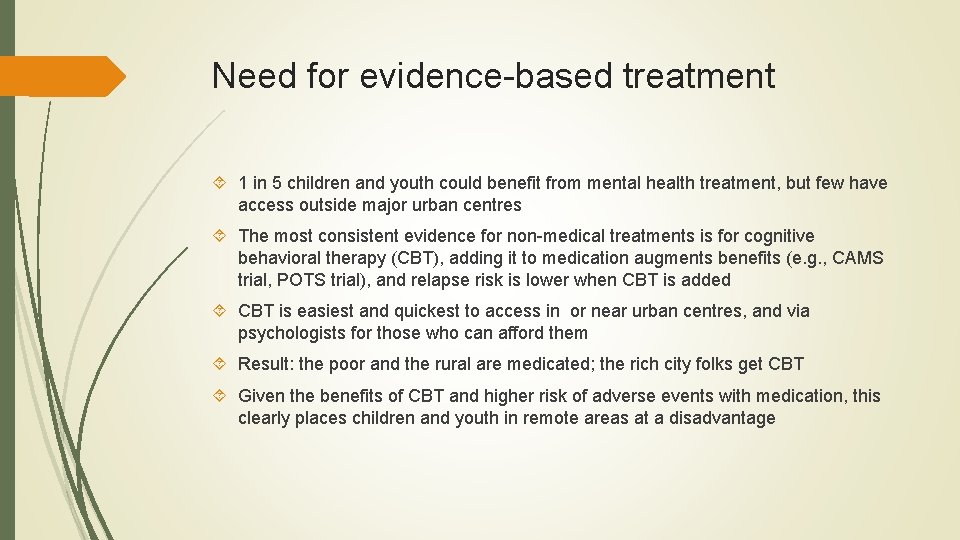 Need for evidence-based treatment 1 in 5 children and youth could benefit from mental