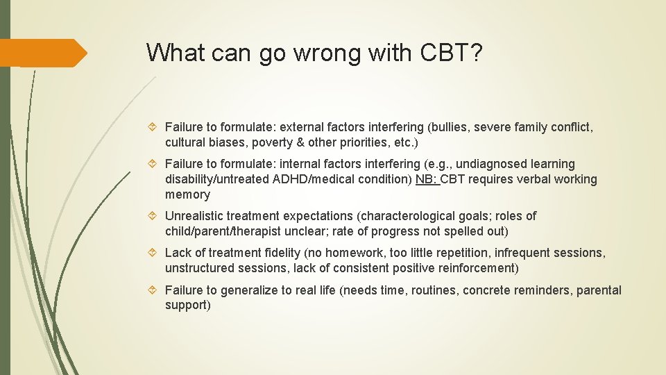 What can go wrong with CBT? Failure to formulate: external factors interfering (bullies, severe