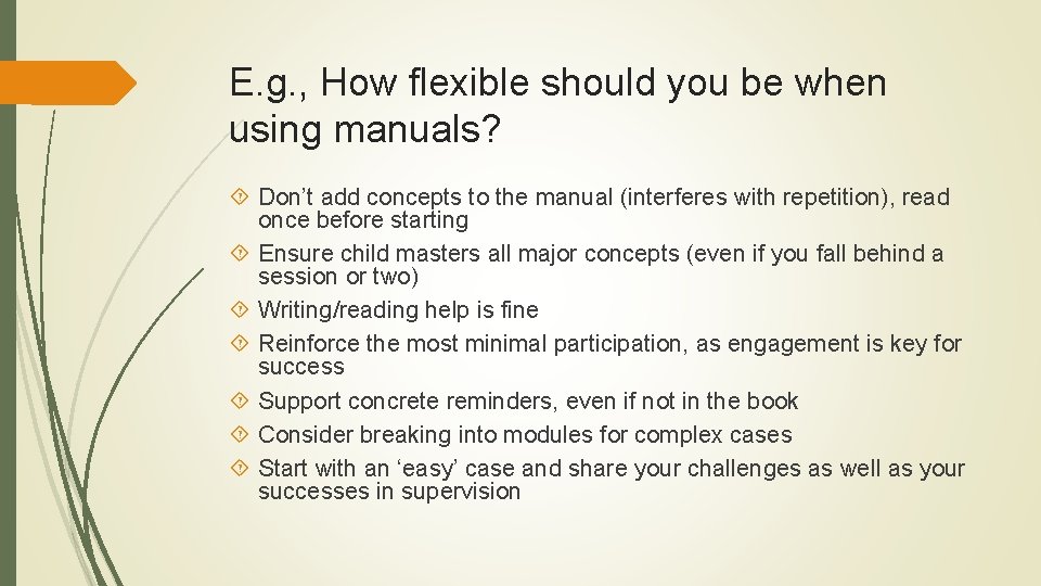 E. g. , How flexible should you be when using manuals? Don’t add concepts