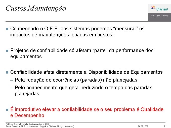 Custos Manutenção n Conhecendo o O. E. E. dos sistemas podemos “mensurar” os impactos