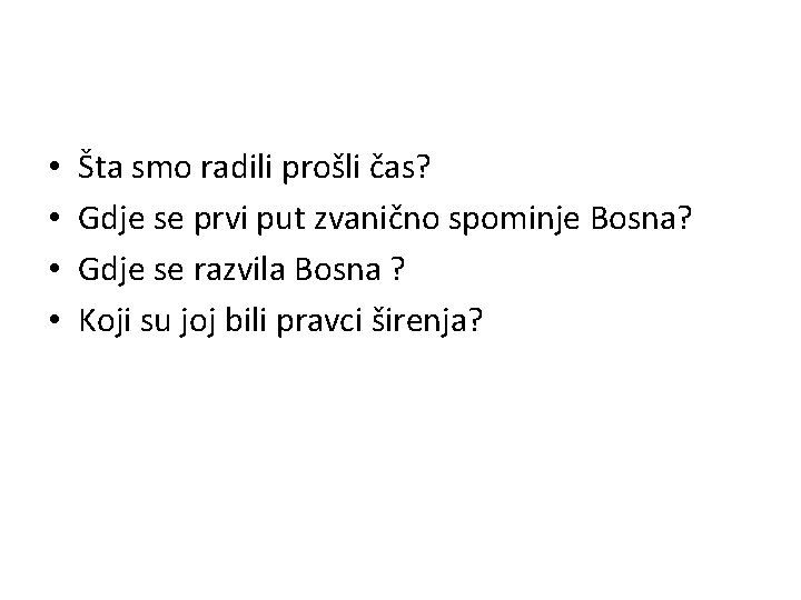  • • Šta smo radili prošli čas? Gdje se prvi put zvanično spominje