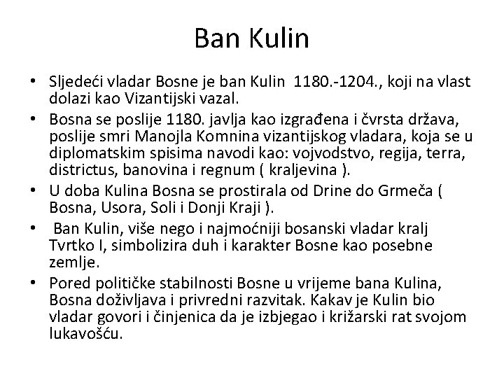 Ban Kulin • Sljedeći vladar Bosne je ban Kulin 1180. -1204. , koji na