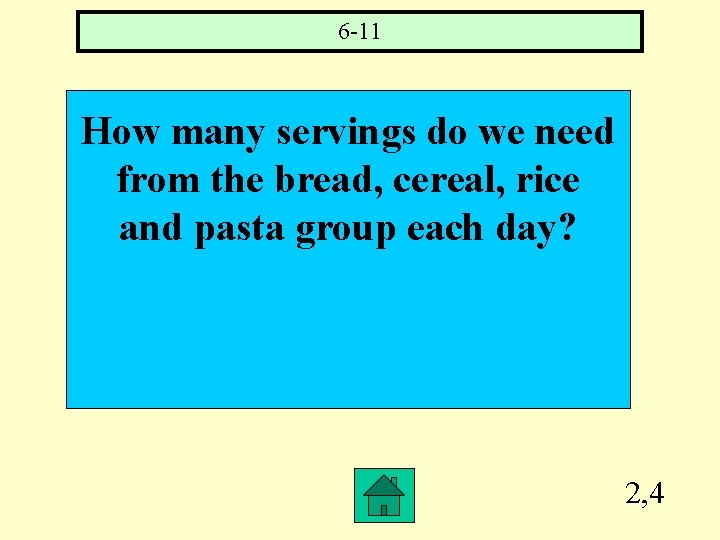6 -11 How many servings do we need from the bread, cereal, rice and