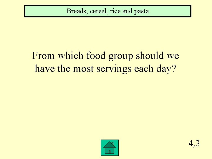 Breads, cereal, rice and pasta From which food group should we have the most