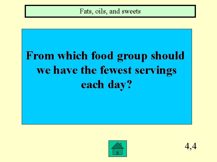 Fats, oils, and sweets From which food group should we have the fewest servings