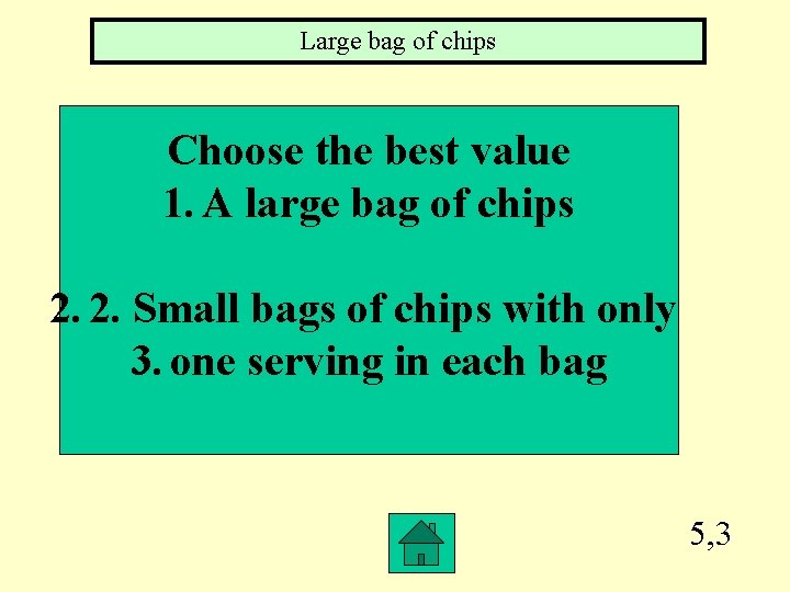 Large bag of chips Choose the best value 1. A large bag of chips