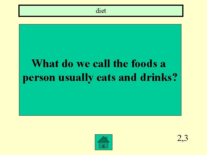 diet What do we call the foods a person usually eats and drinks? 2,