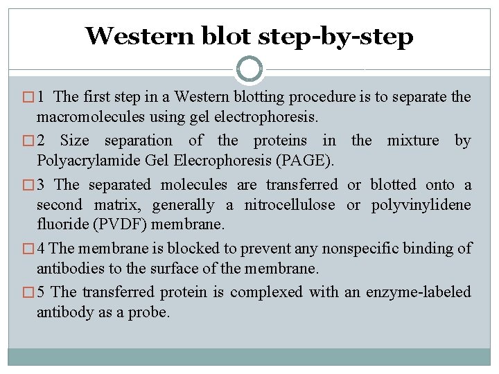 Western blot step-by-step � 1 The first step in a Western blotting procedure is