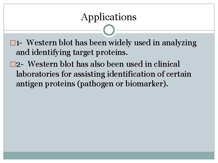 Applications � 1 - Western blot has been widely used in analyzing and identifying