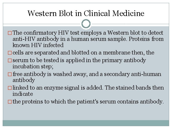 Western Blot in Clinical Medicine � The confirmatory HIV test employs a Western blot
