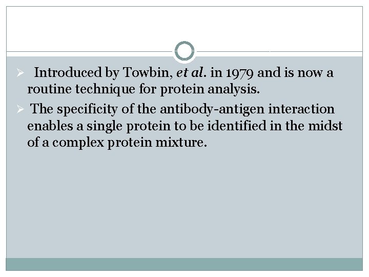 Ø Introduced by Towbin, et al. in 1979 and is now a routine technique