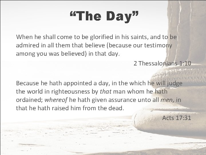 “The Day” When he shall come to be glorified in his saints, and to