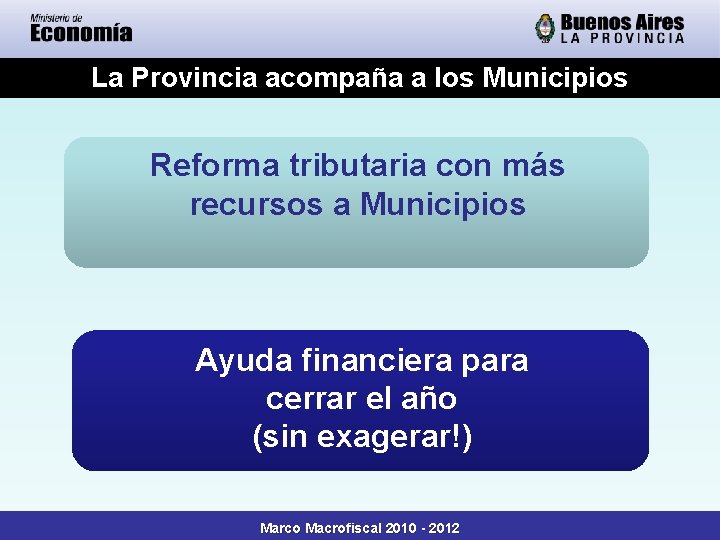 La Provincia acompaña a los Municipios Reforma tributaria con más recursos a Municipios Ayuda