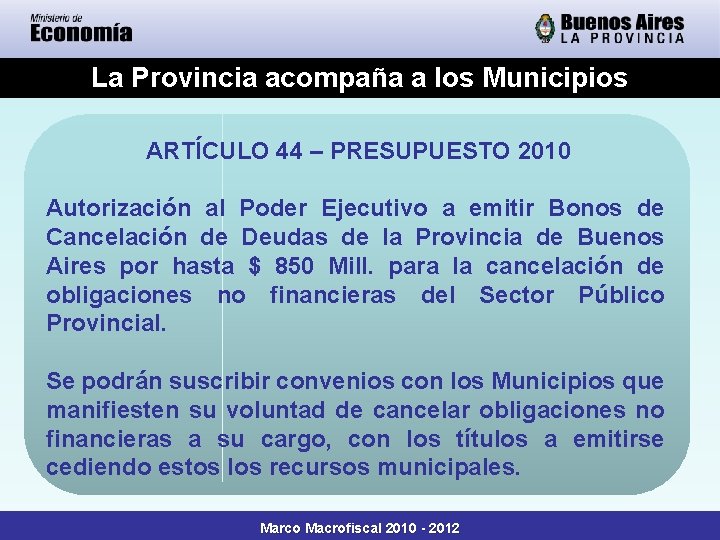 La Provincia acompaña a los Municipios ARTÍCULO 44 – PRESUPUESTO 2010 Autorización al Poder