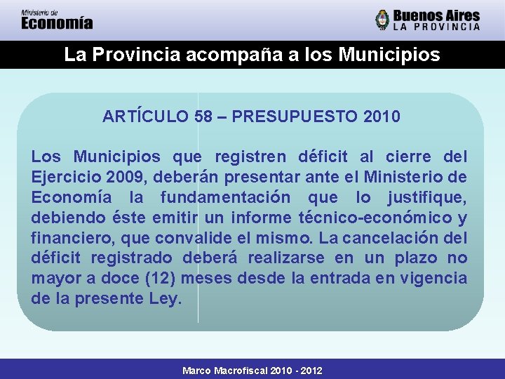 La Provincia acompaña a los Municipios ARTÍCULO 58 – PRESUPUESTO 2010 Los Municipios que