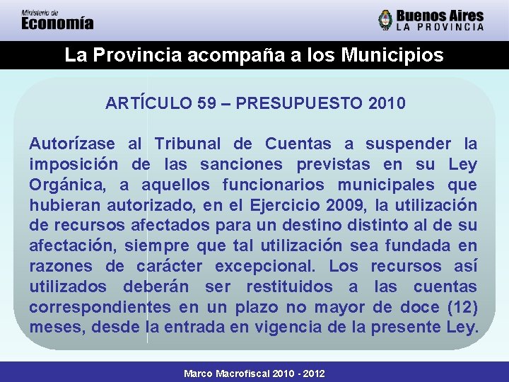 La Provincia acompaña a los Municipios ARTÍCULO 59 – PRESUPUESTO 2010 Autorízase al Tribunal