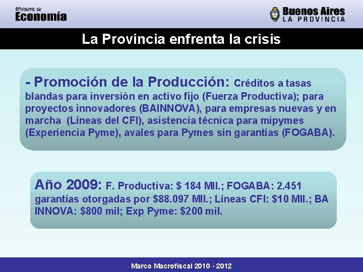 La Provincia enfrenta la crisis - Promoción de la Producción: Créditos a tasas blandas