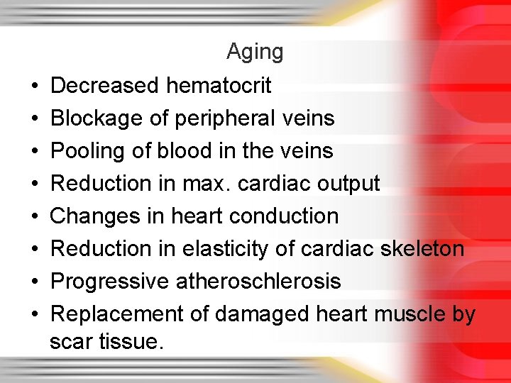  • • Aging Decreased hematocrit Blockage of peripheral veins Pooling of blood in