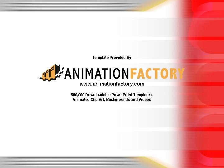 Template Provided By www. animationfactory. com 500, 000 Downloadable Power. Point Templates, Animated Clip