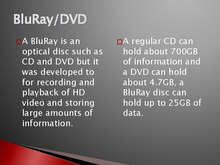 Blu. Ray/DVD �A Blu. Ray is an optical disc such as CD and DVD