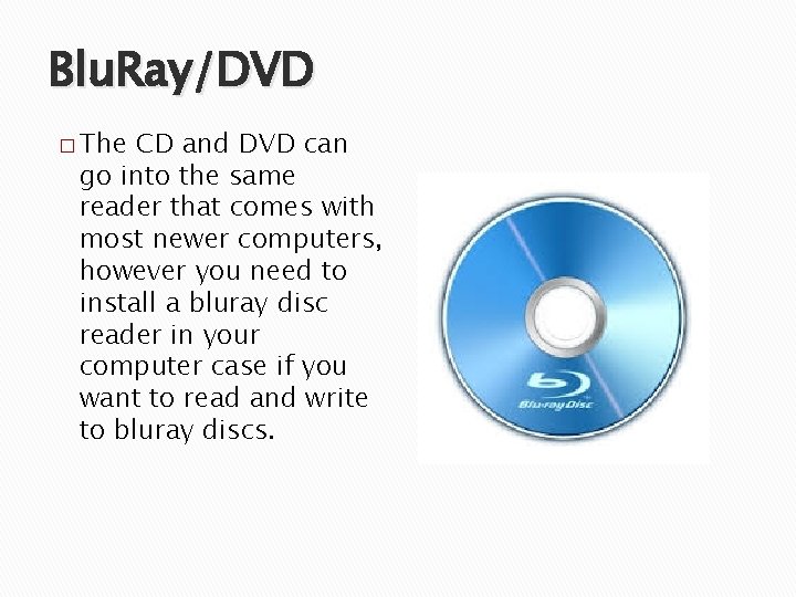 Blu. Ray/DVD � The CD and DVD can go into the same reader that