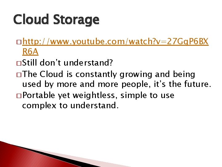 Cloud Storage � http: //www. youtube. com/watch? v=27 Gg. P 6 BX R 6