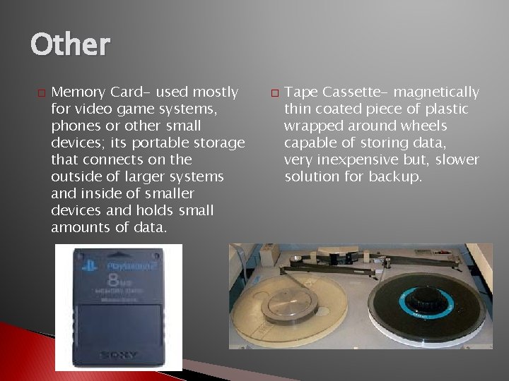 Other � Memory Card- used mostly for video game systems, phones or other small