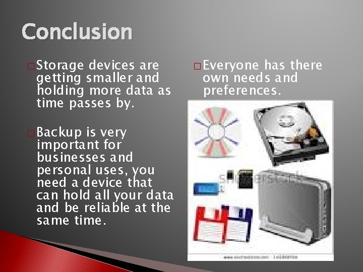 Conclusion � Storage devices are getting smaller and holding more data as time passes