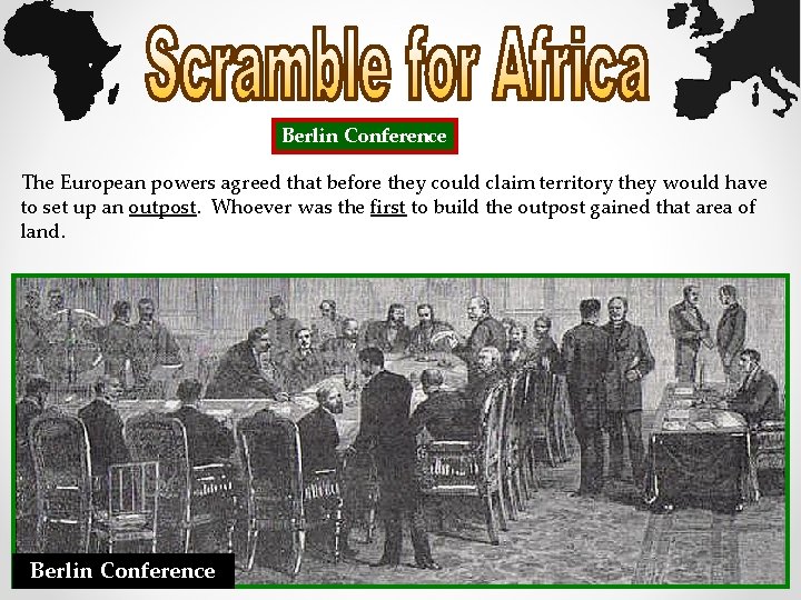 Berlin Conference The European powers agreed that before they could claim territory they would
