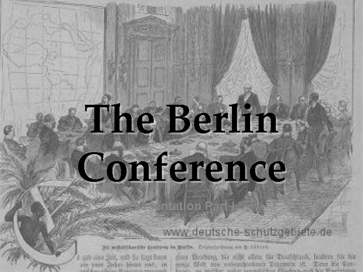The Berlin Conference Presentation Part I 