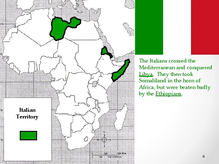 The Italians crossed the Mediterranean and conquered Libya. They then took Somaliland in the