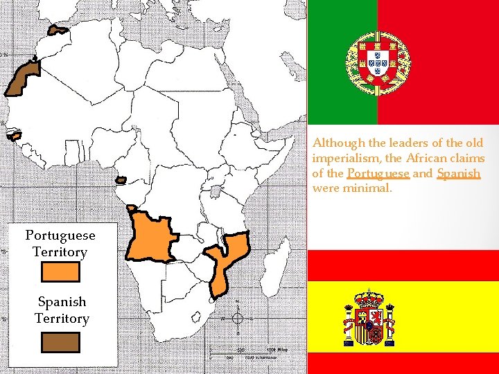 Although the leaders of the old imperialism, the African claims of the Portuguese and