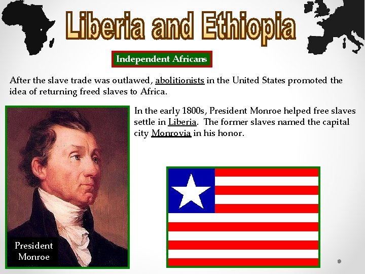 Independent Africans After the slave trade was outlawed, abolitionists in the United States promoted