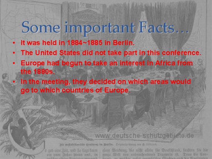 Some important Facts… • It was held in 1884~1885 in Berlin. • The United