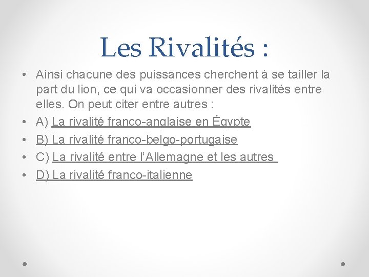 Les Rivalités : • Ainsi chacune des puissances cherchent à se tailler la part