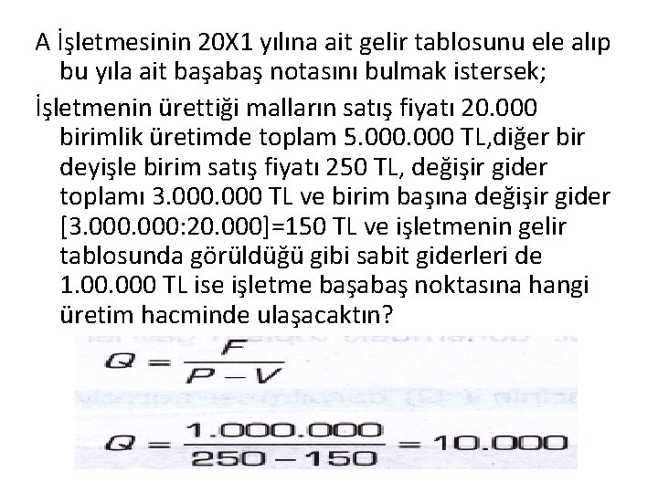 A İşletmesinin 20 X 1 yılına ait gelir tablosunu ele alıp bu yıla ait