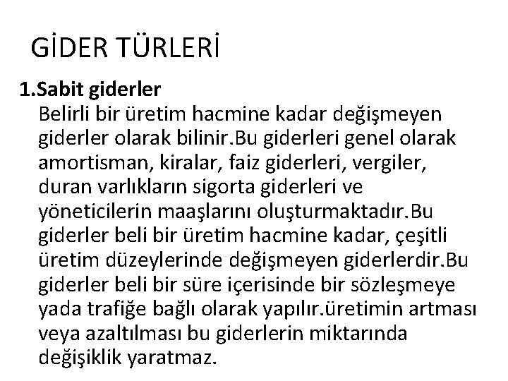 GİDER TÜRLERİ 1. Sabit giderler Belirli bir üretim hacmine kadar değişmeyen giderler olarak bilinir.