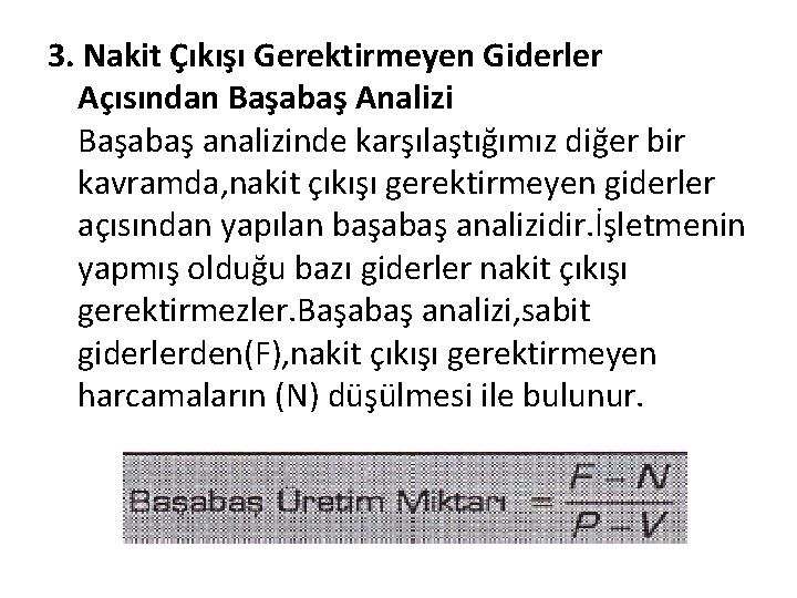 3. Nakit Çıkışı Gerektirmeyen Giderler Açısından Başabaş Analizi Başabaş analizinde karşılaştığımız diğer bir kavramda,