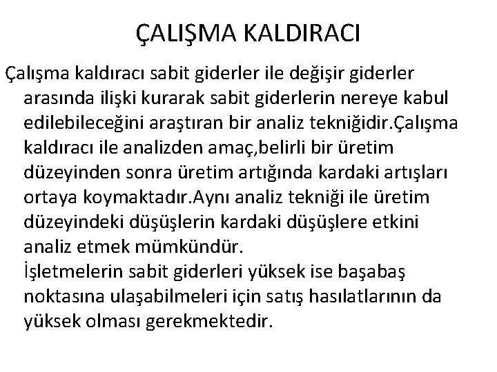 ÇALIŞMA KALDIRACI Çalışma kaldıracı sabit giderler ile değişir giderler arasında ilişki kurarak sabit giderlerin