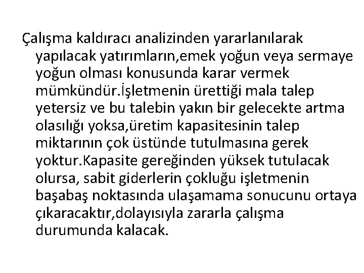 Çalışma kaldıracı analizinden yararlanılarak yapılacak yatırımların, emek yoğun veya sermaye yoğun olması konusunda karar