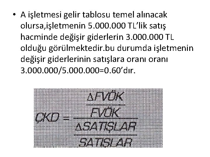  • A işletmesi gelir tablosu temel alınacak olursa, işletmenin 5. 000 TL’lik satış