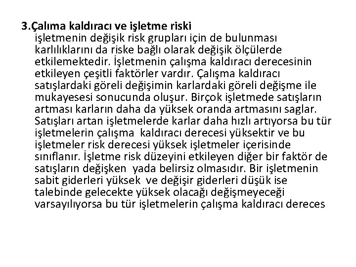 3. Çalıma kaldıracı ve işletme riski işletmenin değişik risk grupları için de bulunması karlılıklarını