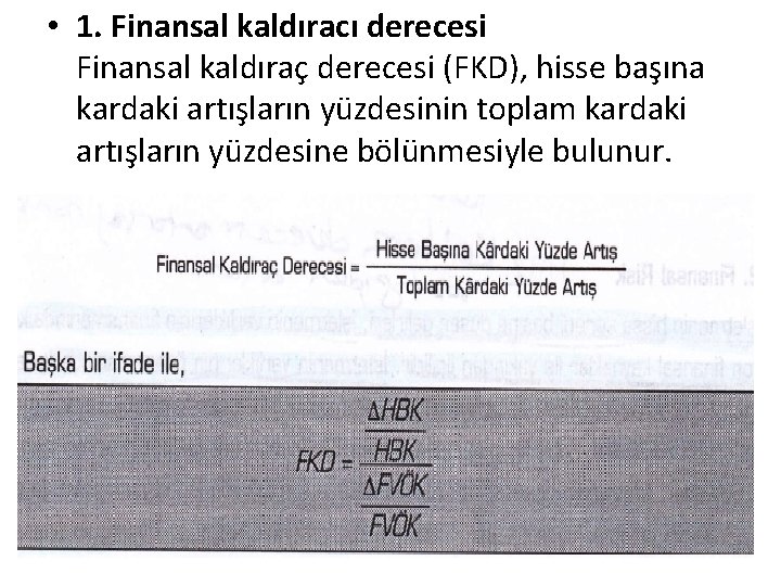  • 1. Finansal kaldıracı derecesi Finansal kaldıraç derecesi (FKD), hisse başına kardaki artışların