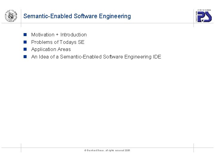 Semantic-Enabled Software Engineering n n Motivation + Introduction Problems of Todays SE Application Areas