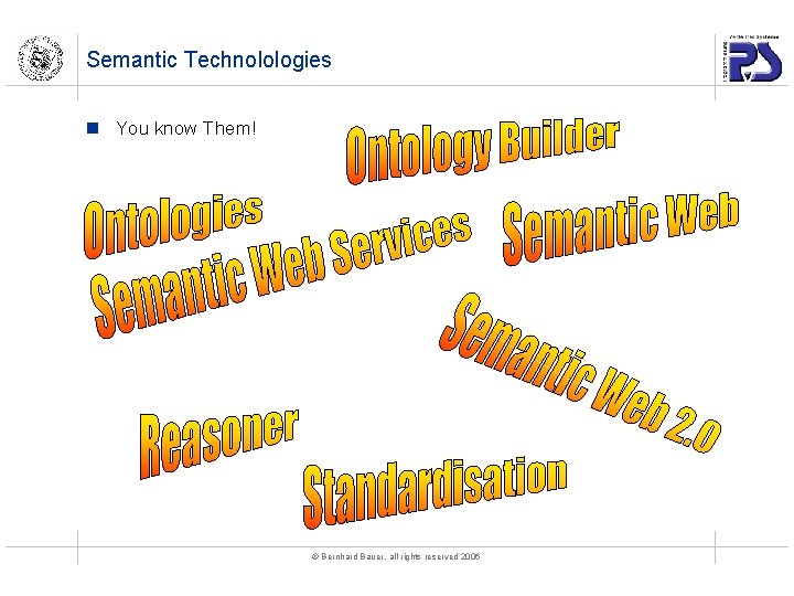 Semantic Technolologies n You know Them! © Bernhard Bauer, all rights reserved 2006 