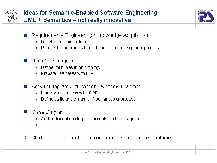 Ideas for Semantic-Enabled Software Engineering UML + Semantics – not really innovative n Requirements
