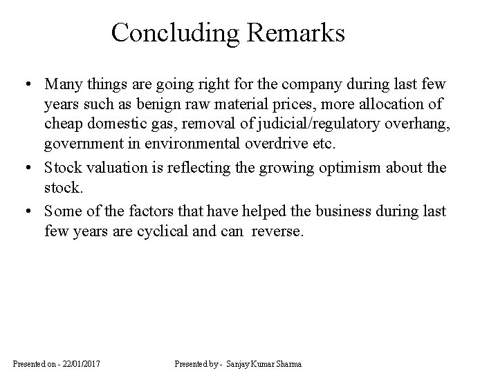 Concluding Remarks • Many things are going right for the company during last few