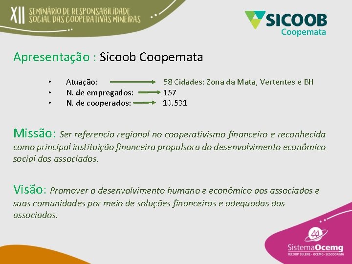 Apresentação : Sicoob Coopemata • • • Atuação: N. de empregados: N. de cooperados: