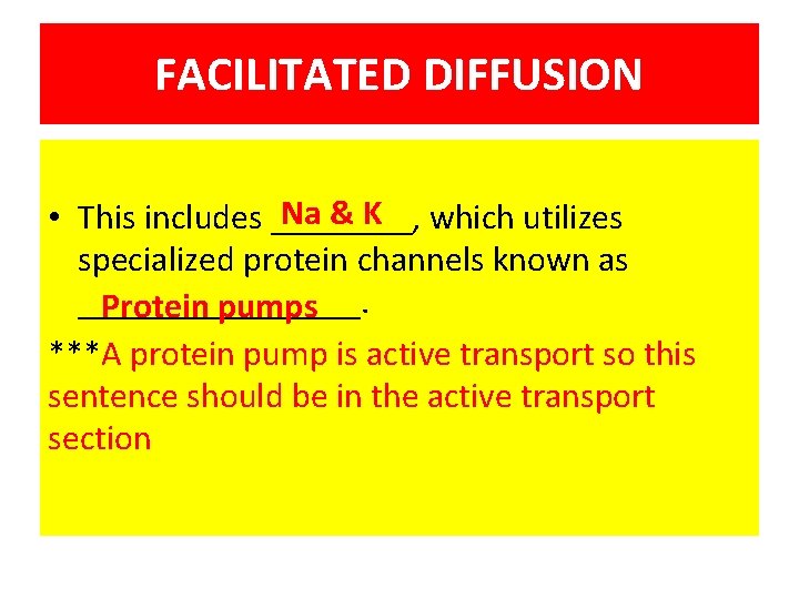 FACILITATED DIFFUSION Na & K which utilizes • This includes ____, specialized protein channels