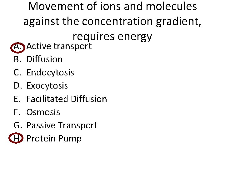 A. B. C. D. E. F. G. H. Movement of ions and molecules against